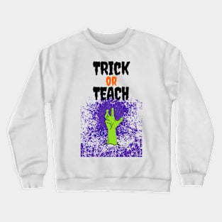 Trick Or Teach Cute Halloween Teacher /Trick Or Teach Cute Halloween Teacher Funny / Trick Or Teach Cute Halloween Teacher Crewneck Sweatshirt